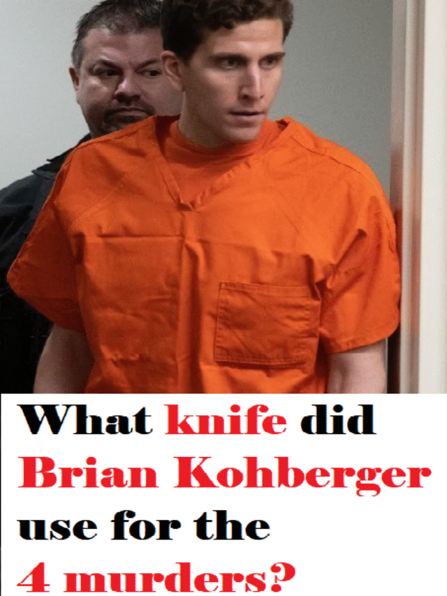 What knife did Brian Kohberger use for the 4 murders?