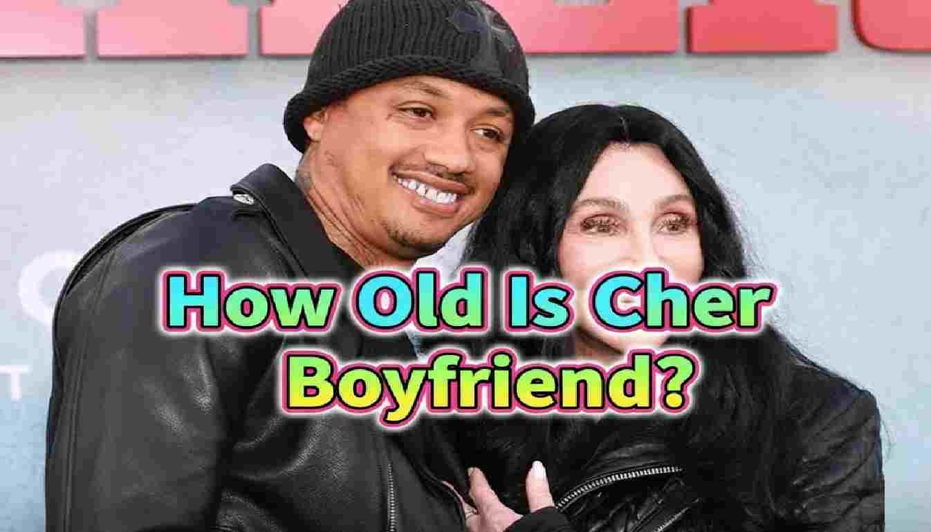 How Old Is Cher Boyfriend